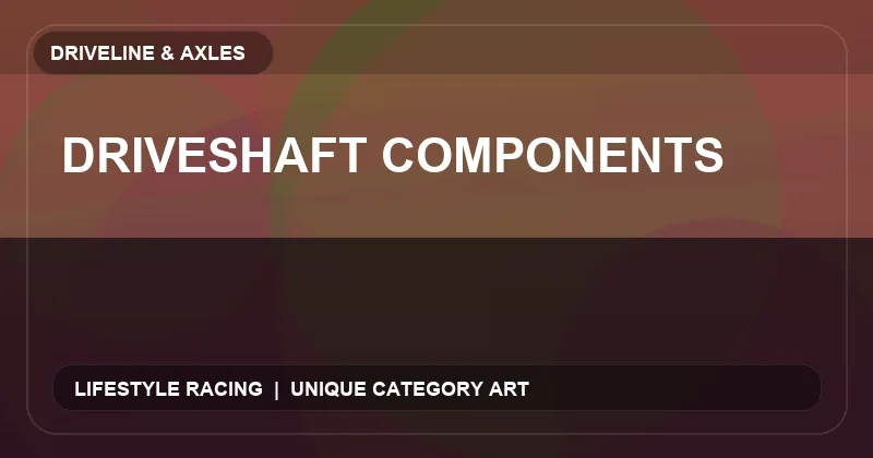 Driveshaft Components